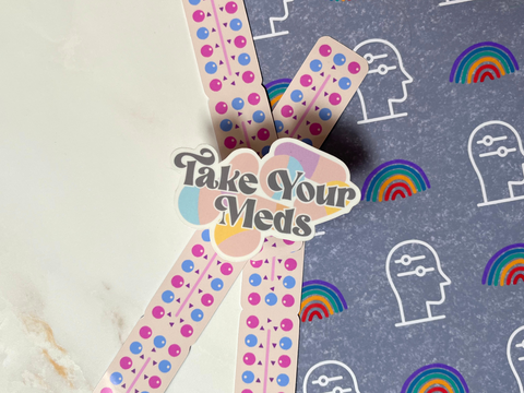 Take Your Meds Sticker | Waterproof Laminated Vinyl Sticker