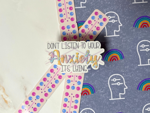 Don't Listen To Your Anxiety Sticker | Waterproof Laminated Vinyl Sticker