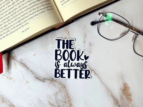 The Book Is Always Better Sticker | Waterproof Laminated Vinyl Sticker - Forge de Sol - Sticker - Sticker - 
